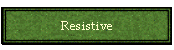 Resistive