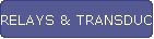 RELAYS & TRANSDUCERS