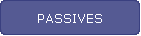 PASSIVES